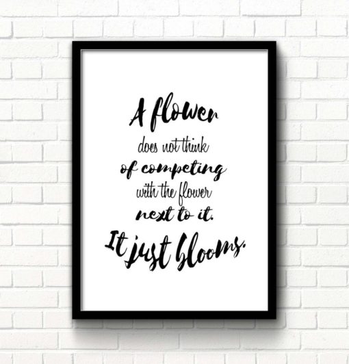 Printable quote Motivational Quote Competition quote Wall art Flower does not think of competing It just blooms Black & white art printable