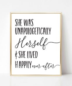 She Was Unapologetically Herself and She Lived Happily Ever After Digital Print | Motivational Quote | Inspirational Quote | Quote Wall Art
