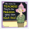 Be Nice To Teachers