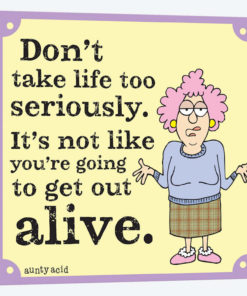 Don't Take Life Too Seriously