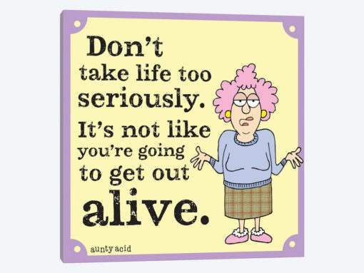 Don't Take Life Too Seriously