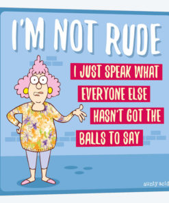 I'm Not Rude I Just Speak