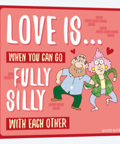 Love Is When You Can Go Fully Silly