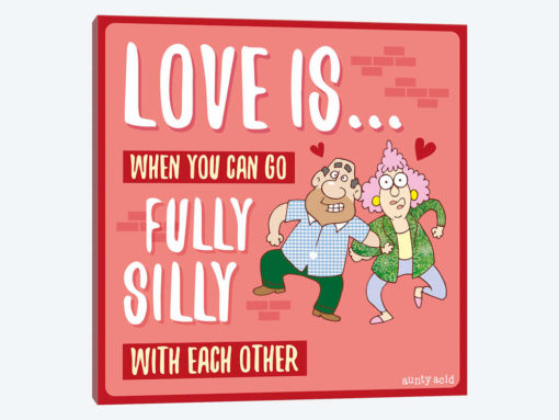 Love Is When You Can Go Fully Silly