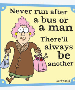 Never Run After A Bus Or A Man