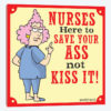Nurses - Save Your Ass Not Kiss It