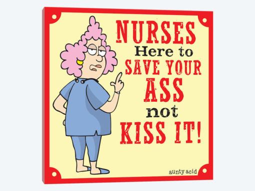 Nurses - Save Your Ass Not Kiss It