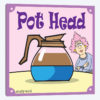 Pot Head