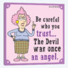 Be Careful Who You Trust