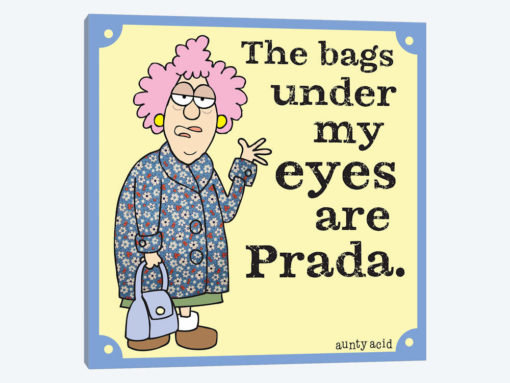 The Bags Under My Eyes Are Prada
