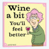 Wine A Bit - You'll Feel Better