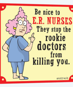 Be Nice To ER Nurses