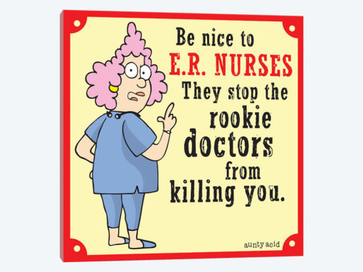 Be Nice To ER Nurses