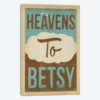 Heavens to Betsy