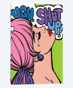 Ugh Shut Up!
