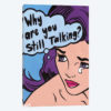 Why Are You Still Talking