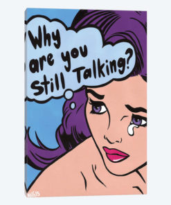 Why Are You Still Talking
