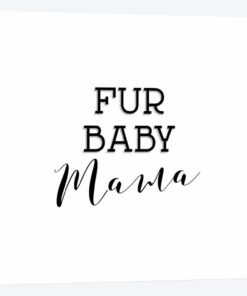Fur Baby Mama