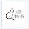 Good Meow-Ing