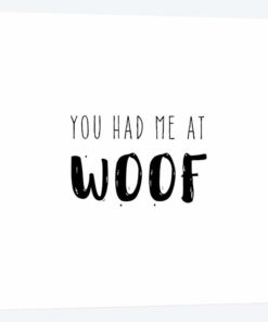 Had Me At Woof