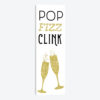 Pop Clink Fizz