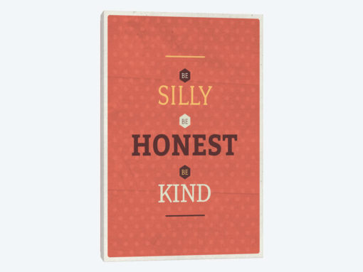 Be Silly, Be Honest, Be Kind