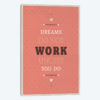 Dreams Take Work