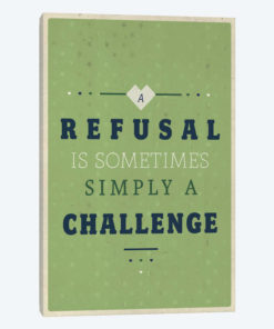 Refusal equals Challenge