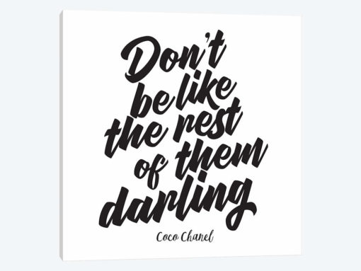 Don't Be Like The Rest Of Them Darling