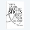 Give A Girl The Right Shoes, She Can Conquer The World
