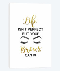 Life Isn't Perfect But Brows And Lashes In Gold