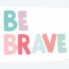 Be Brave