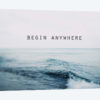 Begin Anywhere