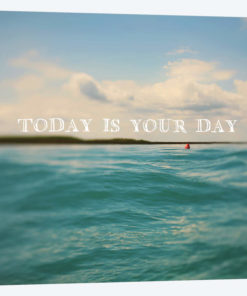 Today Is Your Day
