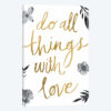 Live Beautifully Do All Things with Love BW